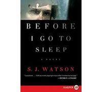 Before I Go to Sleep - [Version Originale] S J Watson (Auteur)