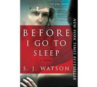 Before I Go to Sleep Watson, S J (Auteur)