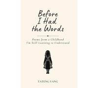 Before I Had the Words: Poems from a Childhood I’m Still Learning to Understand