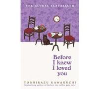 Before I knew I loved you Toshikazu Kawaguchi (Auteur)