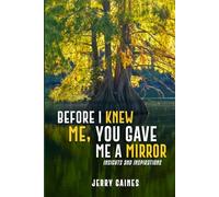 Before I Knew Me, You Gave Me a Mirror: Insights and Inspirations