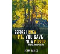 Before I Knew Me, You Gave Me a Mirror: Insights and Inspirations