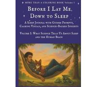 Before I Lay Me Down to Sleep: A Sleep Journal with Guided Prompts, Calming Visuals, and Science-Backed Insights