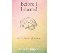 BEFORE I LEARNED: A JOURNEY THROUGH LOVE, LOSS AND HEALING