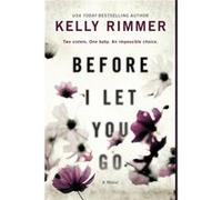 Before I Let You Go by Kelly Rimmer Kelly Rimmer (Auteur)