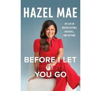 Before I Let You Go: My Life in Broadcasting, Baseball, and Beyond