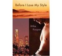 Before I Lose My Style Kaspar, Mike (Auteur)