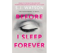 Before I Sleep Forever: The jaw-dropping sequel to the multi-million-copy bestselling phenomenon BEFORE I GO TO SLEEP… (Volume 2)