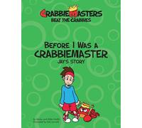 Before I Was A Crabbie Master: Jay's Story (CrabbieMasters: Beat the Crabbies)