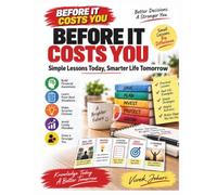 Before It Costs You: Simple Lessons Today, Smarter Life Tomorrow