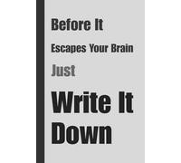 Before It Escapes Your Brain Just Write It Down: A Funny Notebook Gift for Seniors | Gag gifts for women, men, friends ,Journal & Notebook | The best gift idea | senior gifts | 120 Pages | 6x9