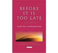 Before it is Too Late, Echoes and Reflections: The Selected Works of Daisaku Ikeda Aurelio Peccei, Daisaku Ikeda (Auteur)