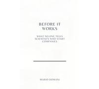 Before It Works: What No One Tells Scientists Who Start Companies