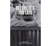 Before It's Too Late: A Guided Workbook for Talking to Your Aging Parents About the Future