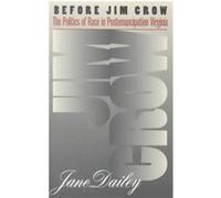 Before Jim Crow, Gender and American Culture Series Jane Elizabeth Dailey (Auteur)