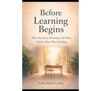 Before Learning Begins: Why Attention, Meaning, and Safety Matter More Than Teaching