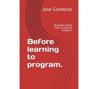 Before learning to program.: Read this before start to learn to program!