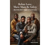 Before Love, There Must Be Safety: Black Men Were Taught To Survive Love