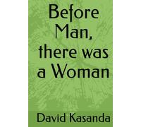 Before Man, there was a Woman
