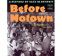 Before Motown A History of Jazz in Detroit, 1920-60 - Lars Bjorn - UNIVERSITY OF MICHIGAN REGIONAL - ebook (ePub) - Livre