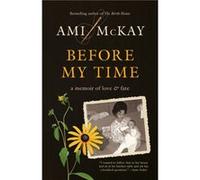 Before My Time - Ami McKay - Vintage Canada - Livre en Anglais - Paperback Ami McKayAmi McKay (Auteur)