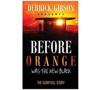 Before Orange Was The New Black: The Camp Hill Story