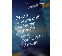 Before Physics and Universe: From Pre-Zero Particles to Though