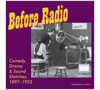 Before Radio: Comedy, Drama & Sound Sketches, 1897-1923