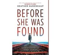 Before She Was Found by Heather Gudenkauf Heather Gudenkauf (Auteur)