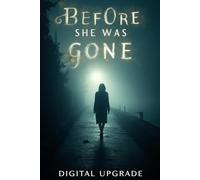 Before She Was Gone: A Novel: Unraveling Hidden Truths in a World Shattered by Loss and Deception