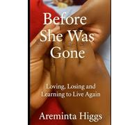 Before She Was Gone: Loving, Losing, and Learning to Live Again