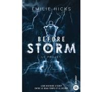 Before Storm - T2 : Le projet La suite de la trilogie - Emilie Hicks - Harpercollins - broché - Roman