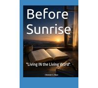 Before Sunrise: "Living IN the Living Word"