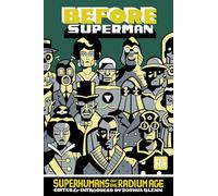 Before Superman: Superhumans of the Radium Age