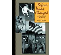 Before Texas Changed: A Fort Worth Boyhood by David Murph (2006-06-28)