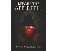 Before the Apple Fell: Cryptogram Puzzles for Adults: Decode Hidden Messages in a Dark Fairy Tale