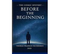 Before The Begining: The Cosmic Mystery