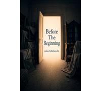Before The Beginning: Finding What Was Always There