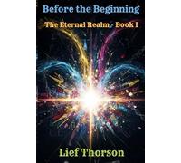 Before the Beginning - The Eternal Realm - Book I
