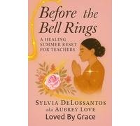 Before The Bell Rings, A Healing Summer Reset For Teachers: Gift for a friend or family