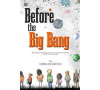 Before the Big Bang: Big questions, strange answers, and a few surprises. No lab coat required.
