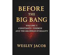 Before the Big Bang: Volume I