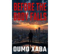 Before the Body Falls - Dumo Xaba - Dumo Xaba - ebook (ePub) - Livre