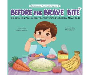 Before the Brave Bite: Empowering Your Sensory Sensitive Child to Explore New Foods