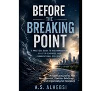 Before the Breaking Point: A Practical Guide to Risk Management, Disaster Readiness, and Organizational Resilience