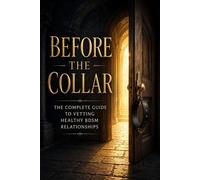 Before The Collar The Complete Guide To Vetting Healthy BDSM Relationships - Ruger E. De Mon - Auto-Édition - ebook (ePub) - Livre