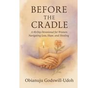 Before the Cradle: A 40-Day Devotional for Women Navigating Loss, Hope, and Healing