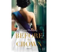 Before the Crown Flora Harding (Auteur)