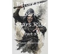 Before the Dark Stars Rise - Part 3