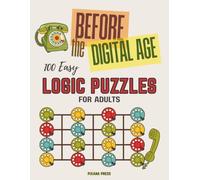 Before the Digital Age Logic Grid Puzzles for Adults: 100 Easy Puzzles Featuring Landlines, Photo Albums, Handwritten Letters, Record Shops & Neighborhood Games